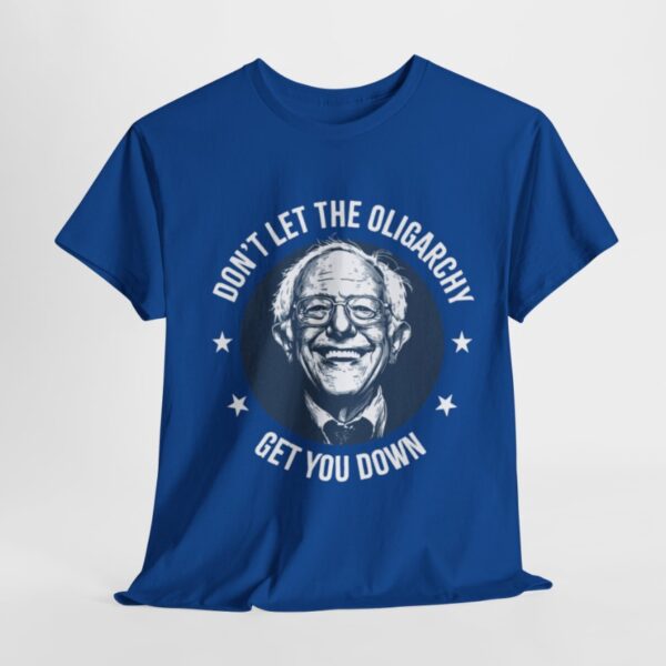 Bernie Sanders, Don't Let The Oligarchy Get You Down T-Shirt