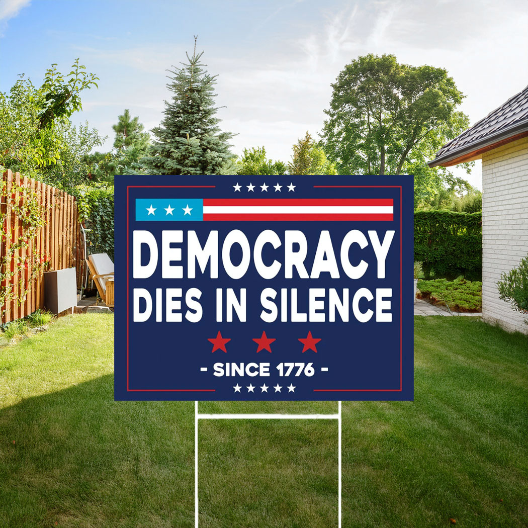 Democracy Dies In Silence Yard Sign, Anti Trump Sign