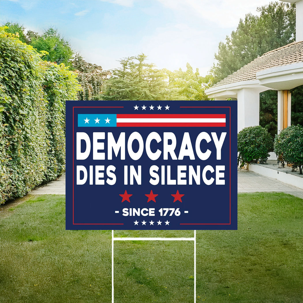 Democracy Dies In Silence Yard Sign, Anti Trump Sign