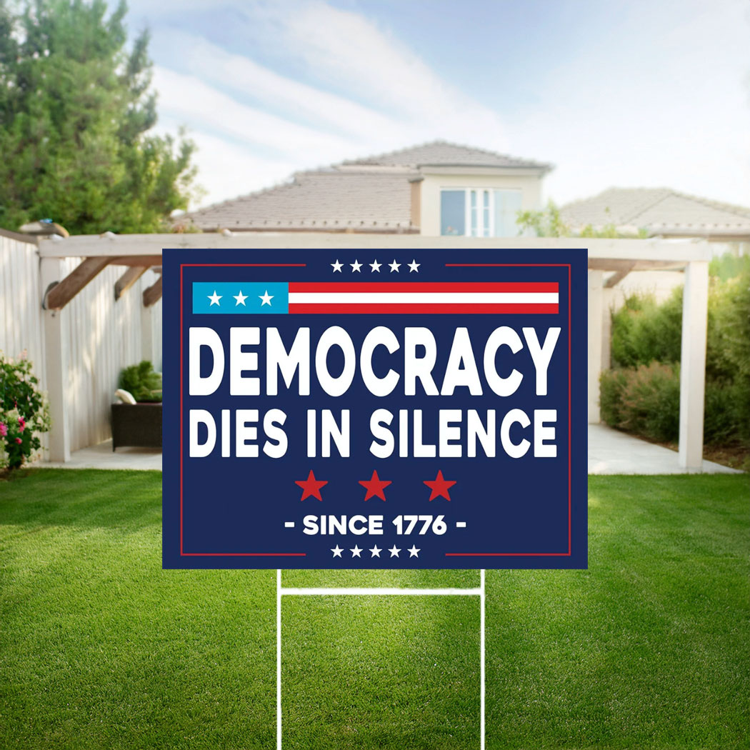 Democracy Dies In Silence Yard Sign, Anti Trump Sign