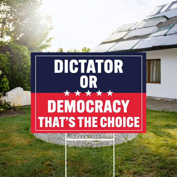 Dictator or Democracy - Fight Oligarchy Yard Sign