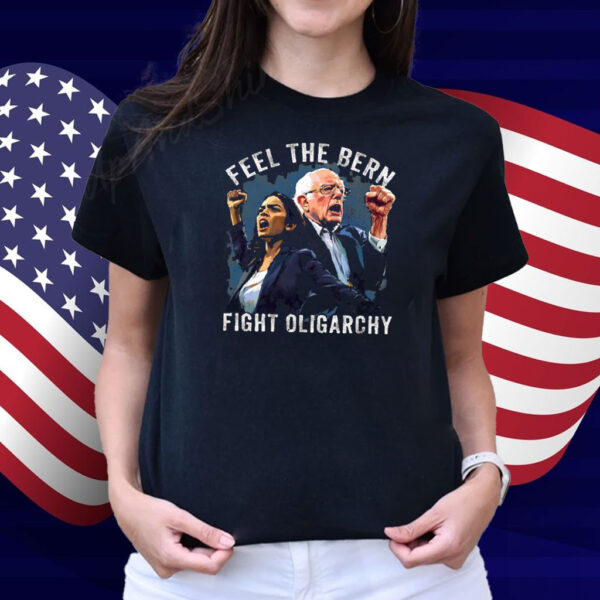 Feel The Bern Fight Oligarchy Shirts