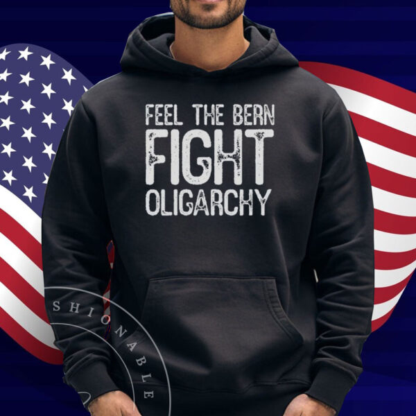 Feel The Bern Fight Oligarchy T-Shirt