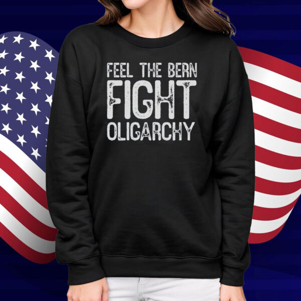 Feel The Bern Fight Oligarchy T-Shirt