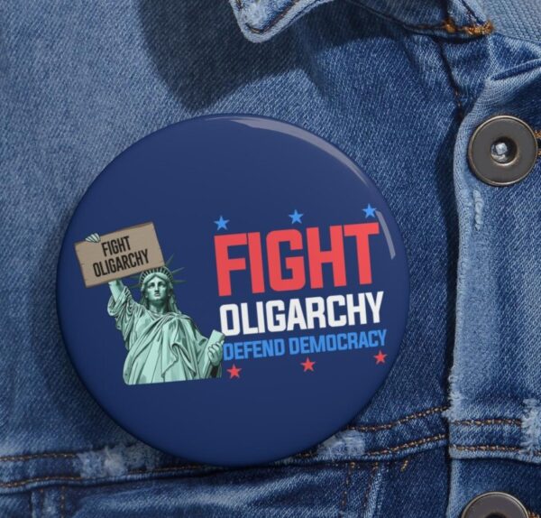 Fight Oligarcht Defend Democracy Anti Trump Pin Buttons