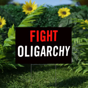 Fight Oligarchy 2025 yard sign