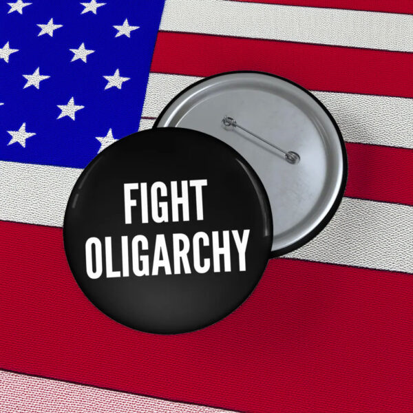 Fight Oligarchy Pin Button