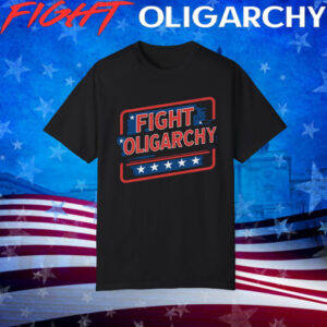 Fight Oligarchy , Political Activism Shirt