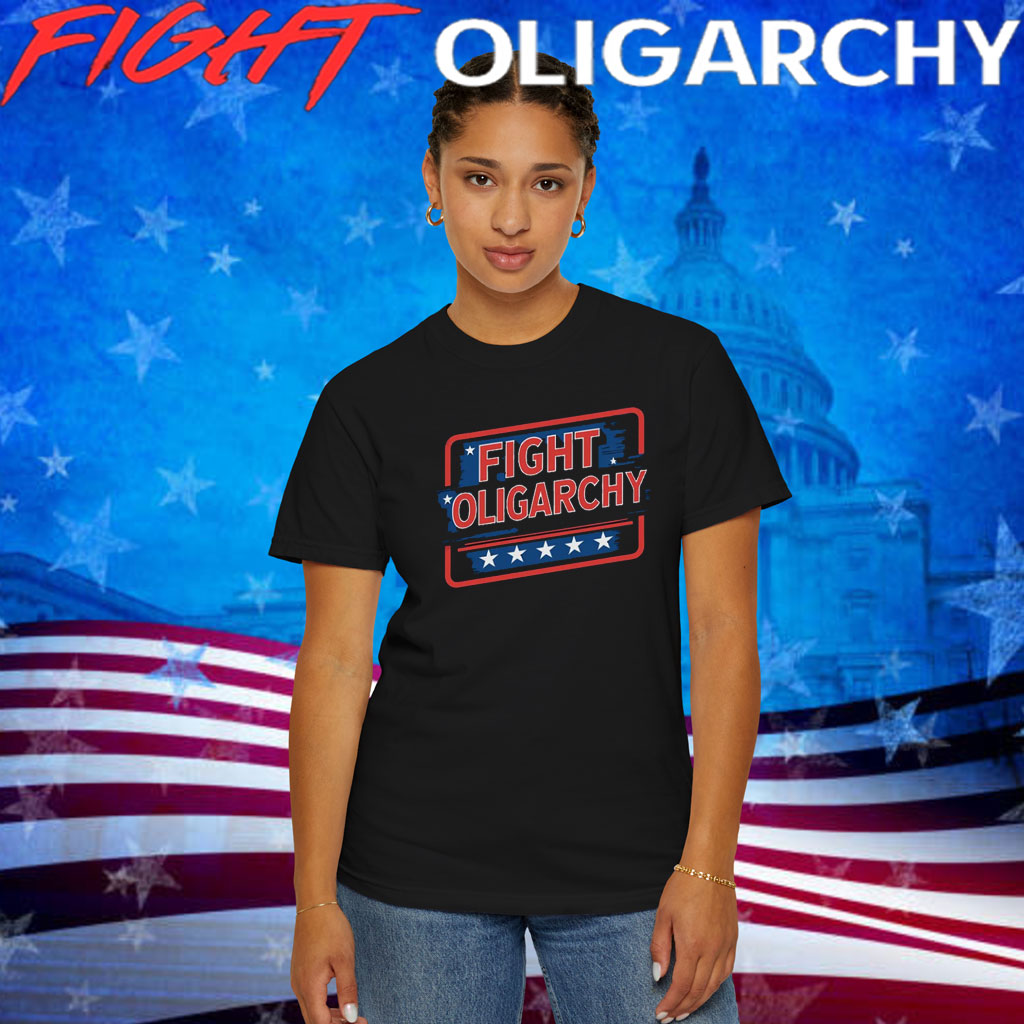 Fight Oligarchy , Political Activism Shirt