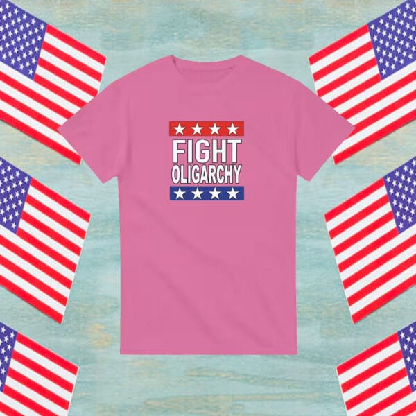 Fight Oligarchy TShirt - Anti Trump Shirt