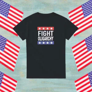 Fight Oligarchy TShirt - Anti Trump Shirt