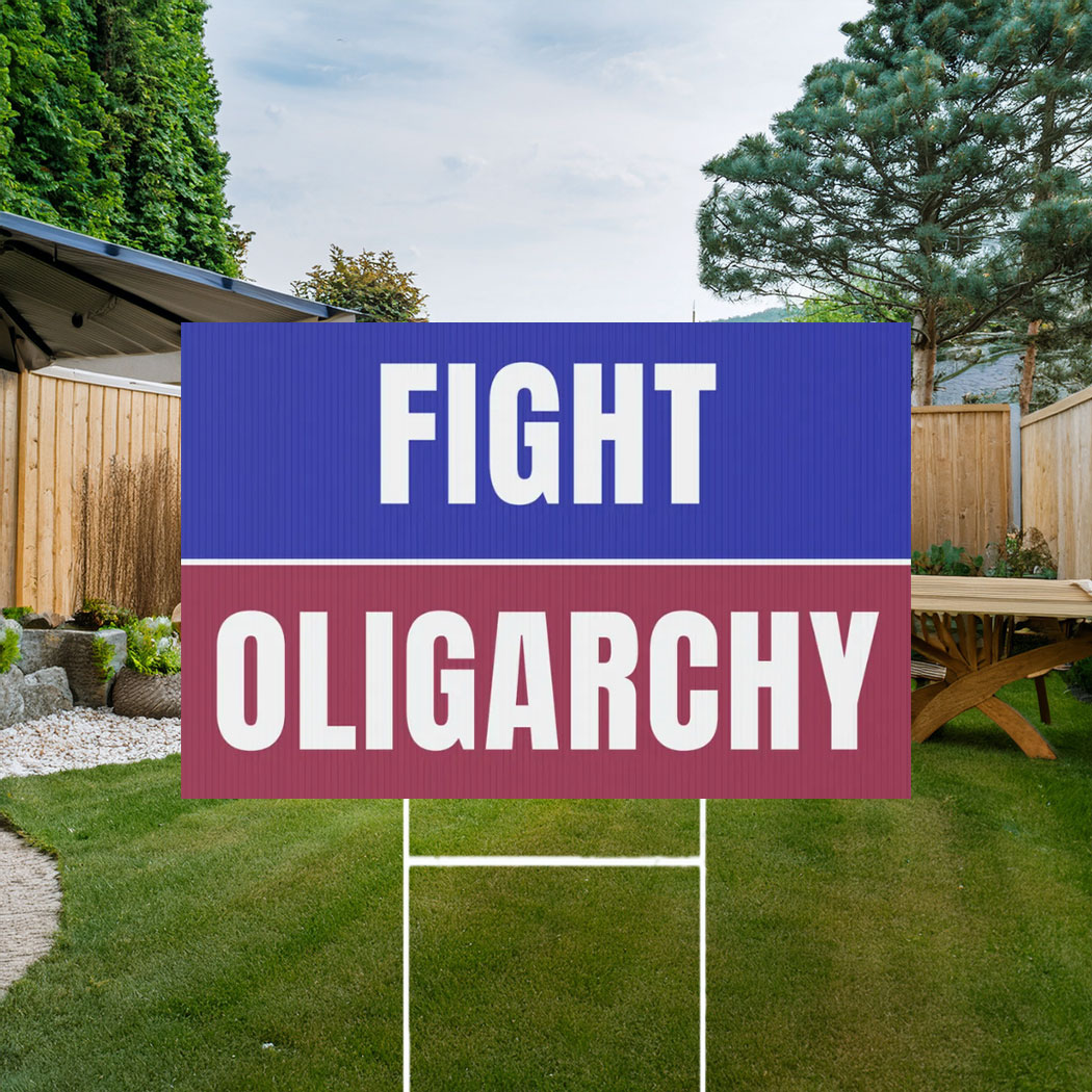Fight Oligarchy Yard Sign Resist Yard Sign