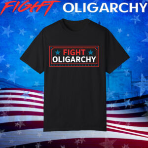Fight The Oligarchy Tee Shirt