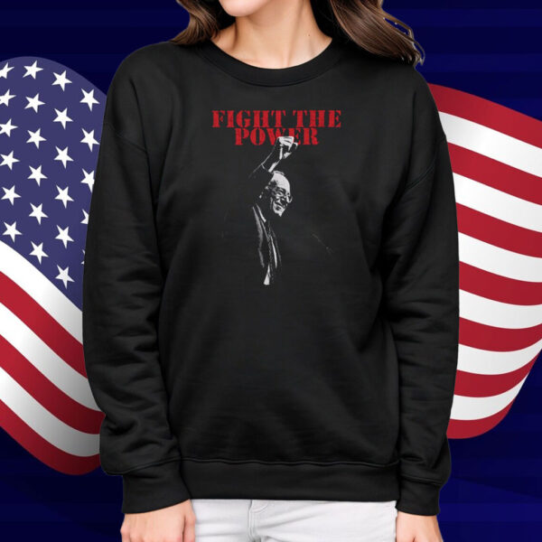 Fight The Power Resist Bernie Shirts