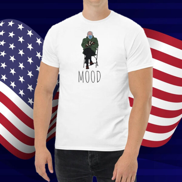 Funny Bernie Sanders Mood Shirt