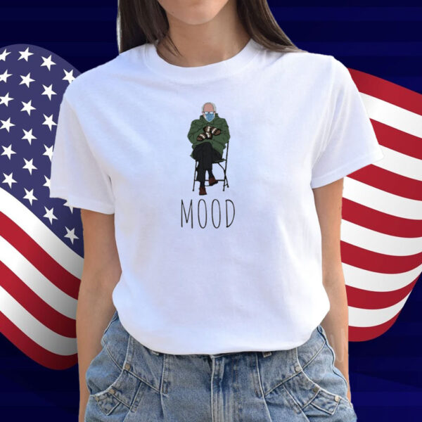 Funny Bernie Sanders Mood Shirt