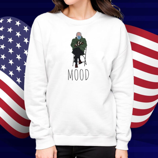 Funny Bernie Sanders Mood Shirt