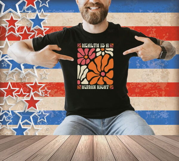 Health Is a Human Right Shirt
