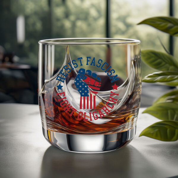 Resist Fascism Fight Oligarchy Whiskey Glass