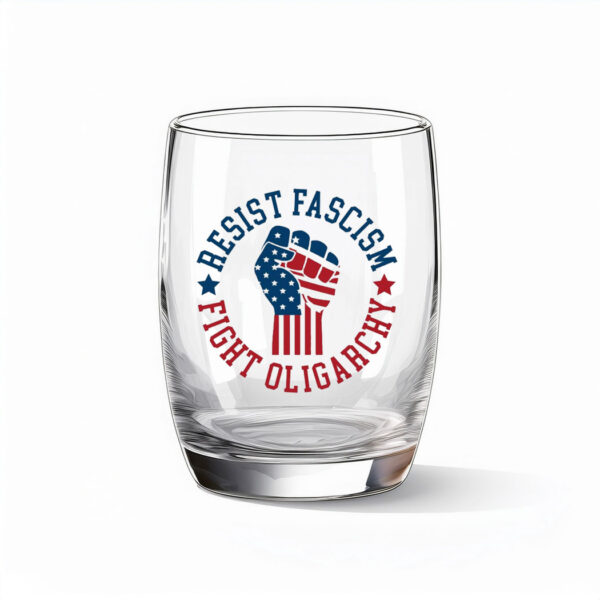 Resist Fascism Fight Oligarchy Whiskey Glass