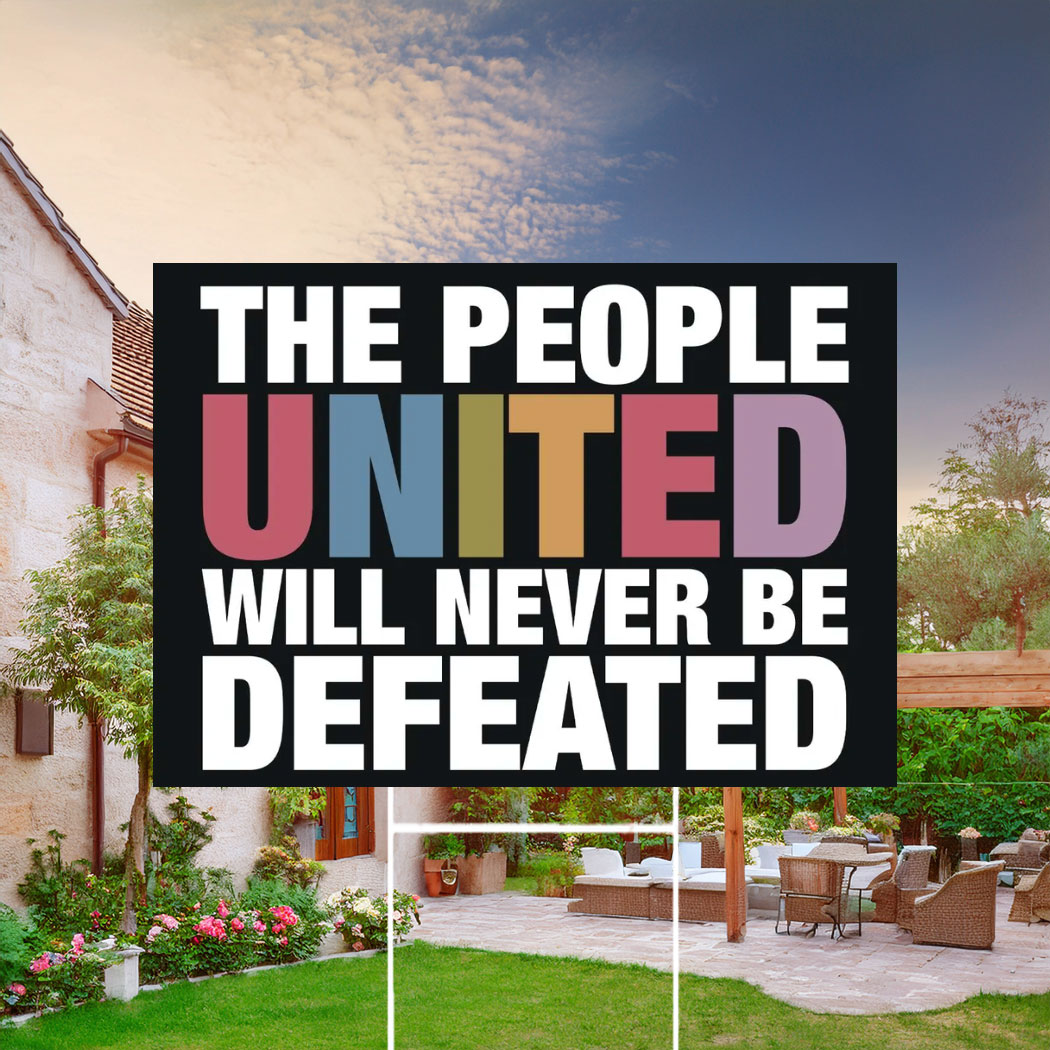The People United Will Never Be Defeated Yard Sign