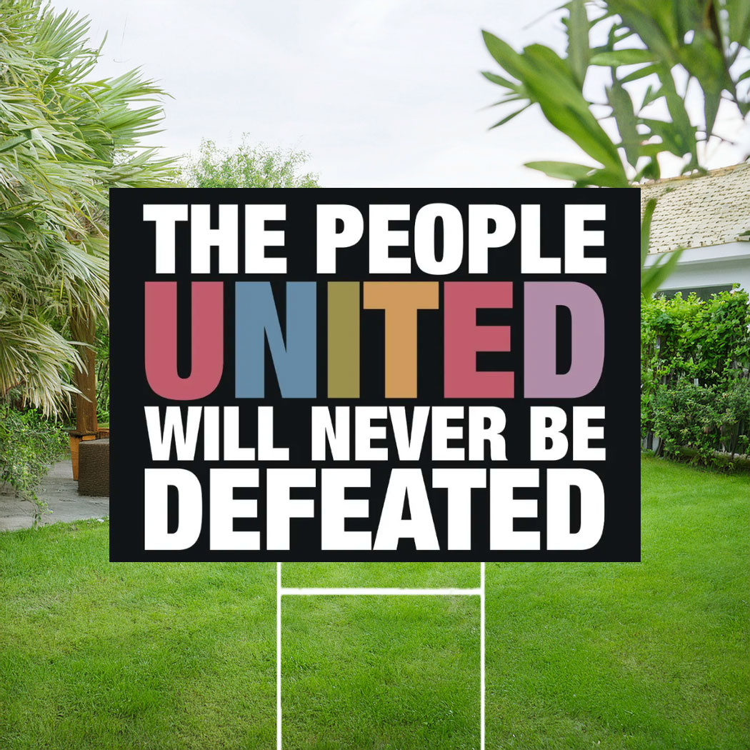 The People United Will Never Be Defeated Yard Sign