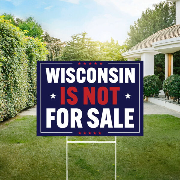 Wisconsin Is Not For Sale Yard Sign, Fight The Oligarchy Sign
