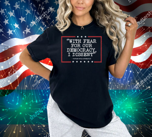 With Fear For Our Democracy I Dissent Shirt
