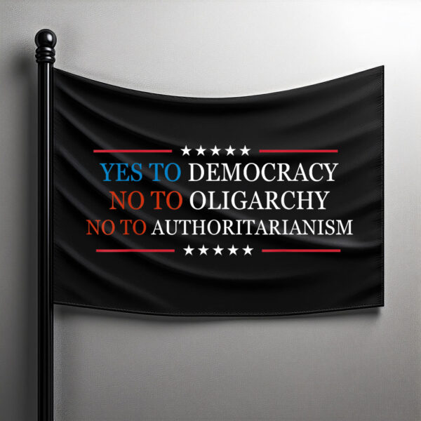 Yes To Democracy No To Oligarchy Bernie Sanders Quote Flag