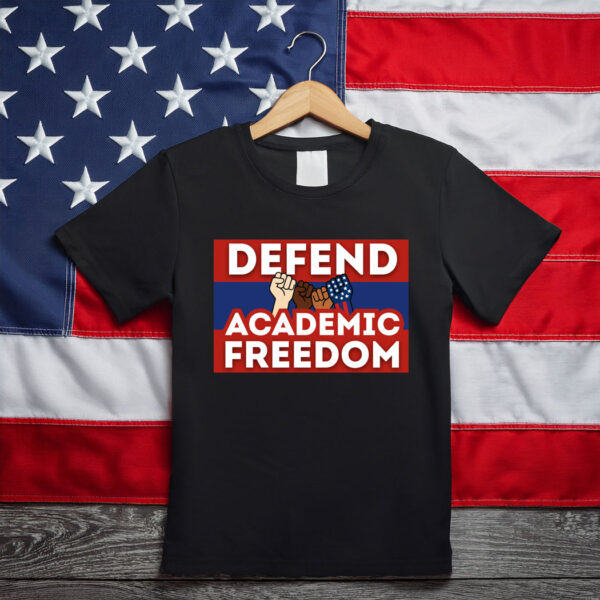 Defend Academic Freedom Printable Trump Protest T-Shirt