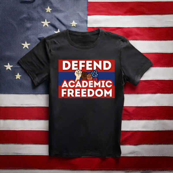 Defend Academic Freedom Printable Trump Protest T-Shirt