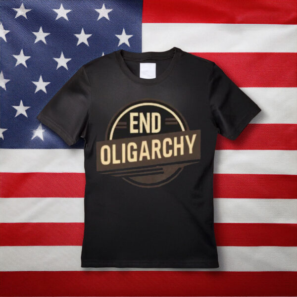 End Oligarchy T-Shirt Protest Unisex Shirt