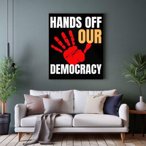 Hands Off Our Democracy Poster